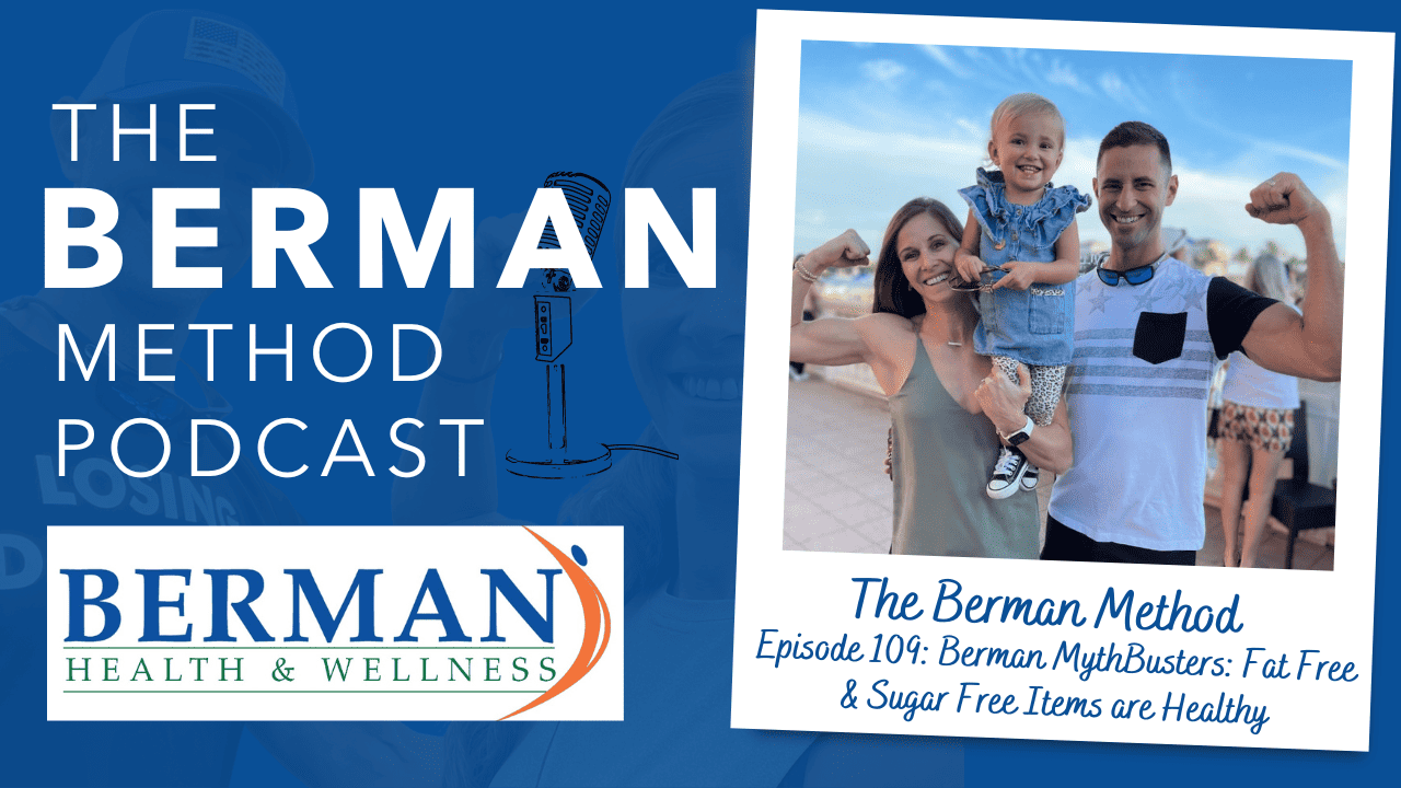 Episode 109: Berman MythBusters: Fat Free & Sugar Free Items are Healthy