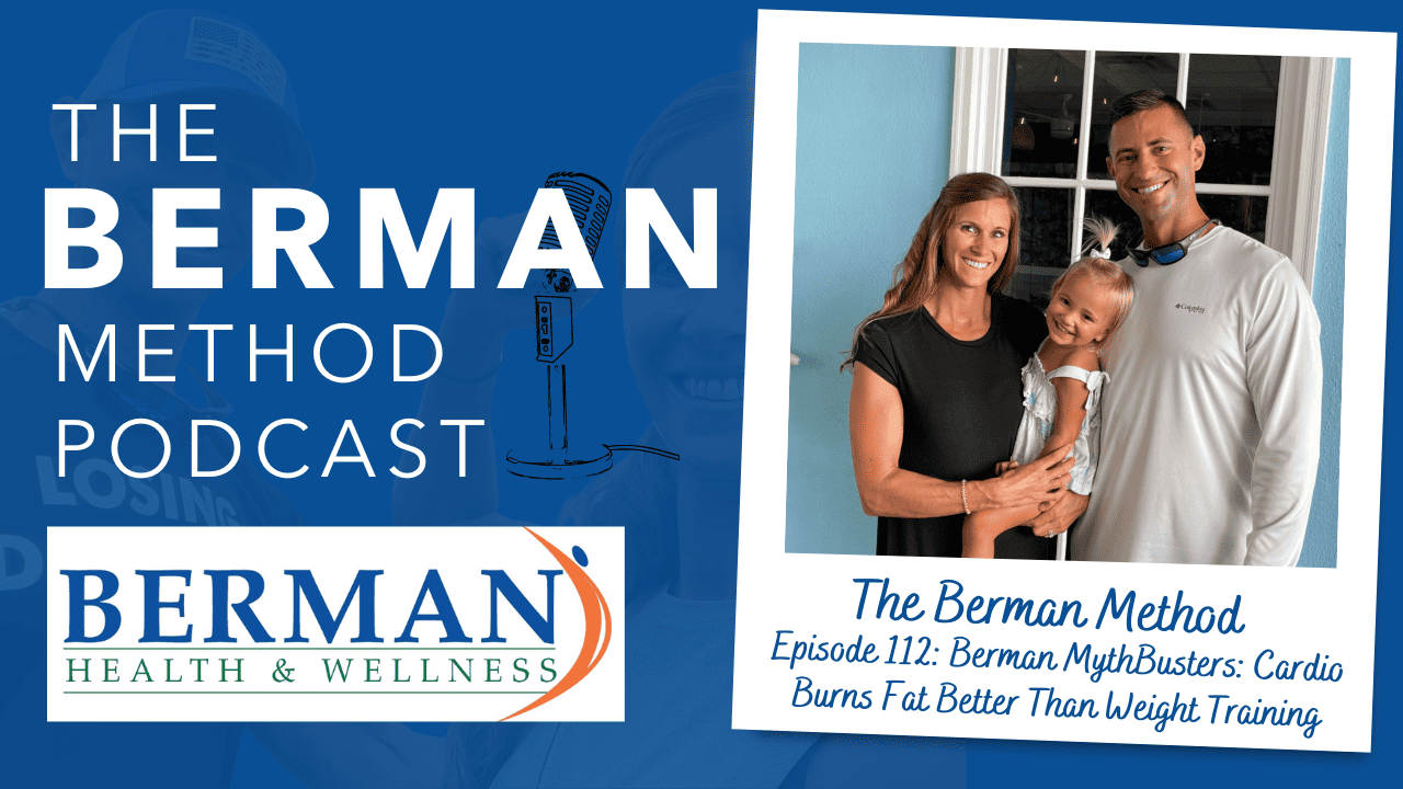 Episode 112: Berman MythBusters: Cardio Burns Fat Better Than Weight Training