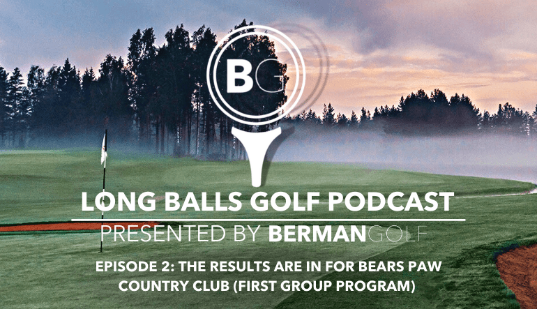 Episode 2: The Results are in for Bears Paw Country Club (First Group Program)