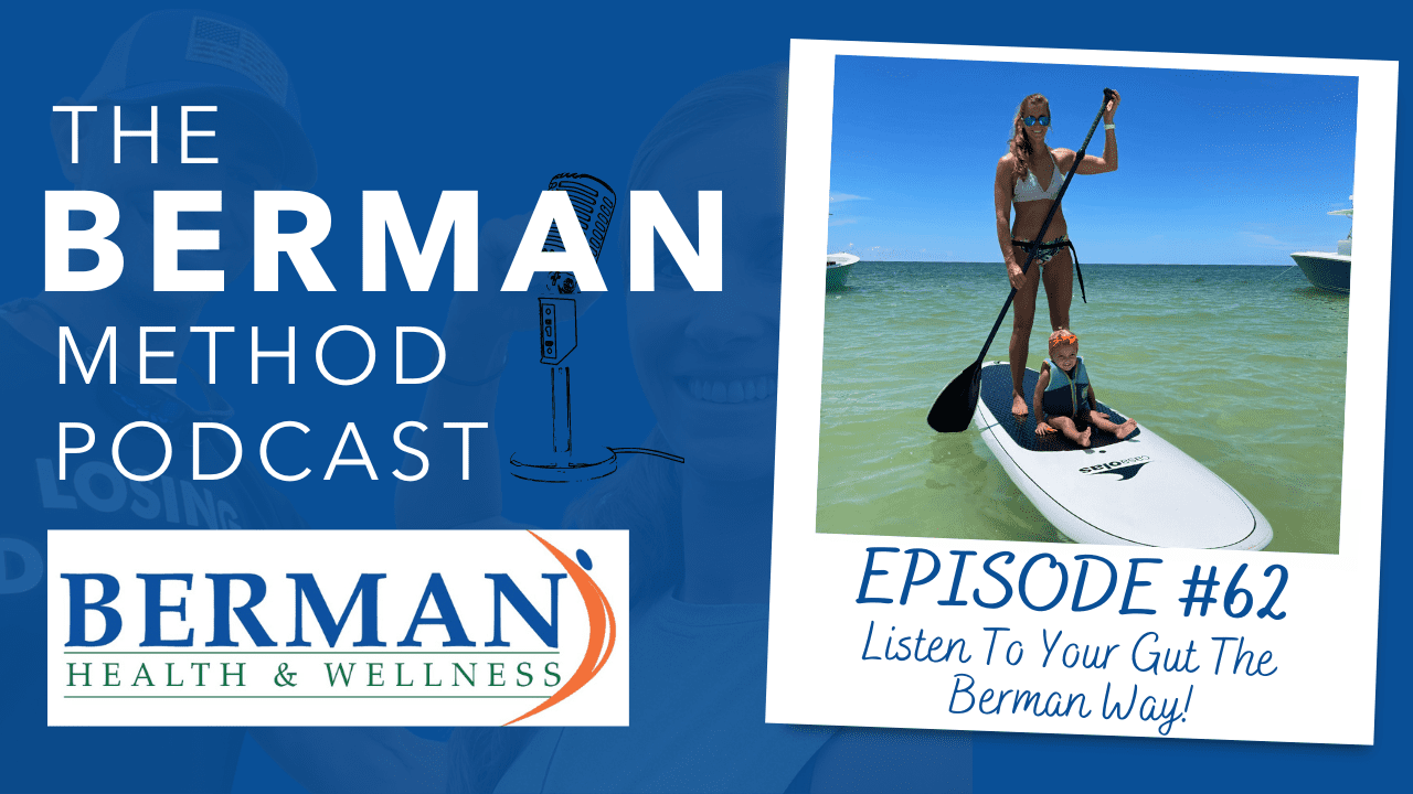 Episode 62: Listen To Your Gut The Berman Way!