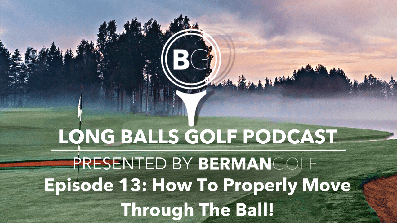Episode 13: How To Properly Move Through The Ball!